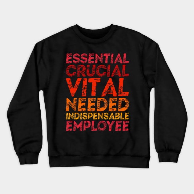 Crucial, vital, indispensable essential employee Crewneck Sweatshirt by All About Nerds